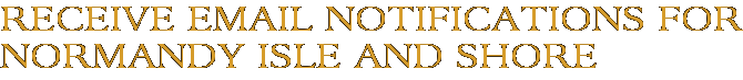 Receive Email Notifications for Normandy Isle and Shore