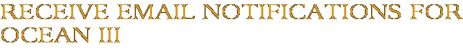 Receive Email Notifications for Ocean III