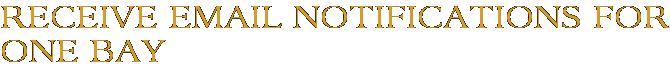 Receive Email Notifications for One Bay